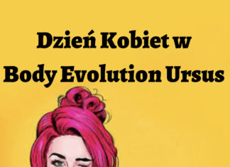 Jesteśmy wyjątkowe więc zasługujemy na więcej! Dzień Kobiet w BodyEvolution Ursus dzien kobiet body evolution ursus